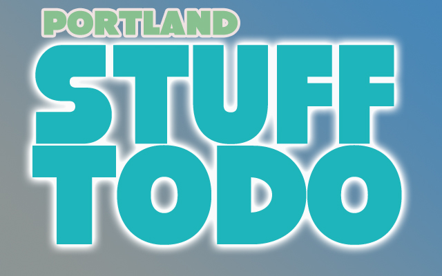 Stuff To Do in PDX