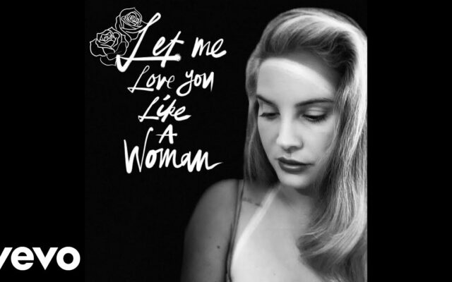 *NEW MUSIC* Lana Del Rey releases ‘Let Me Love You Like A Woman’