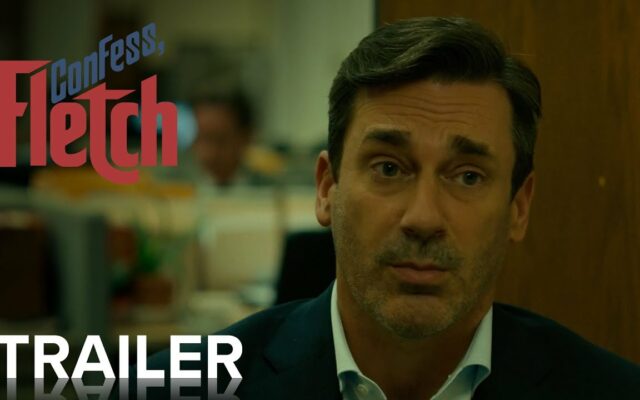 Our Movie Critic, Ted Douglass Reviews “Confess, Fletch” Starring Jon Hamm!